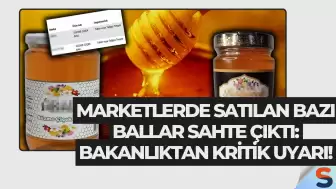 Marketlerde Satılan Bazı Ballar Sahte Çıktı: Bakanlıktan Kritik Uyarı!