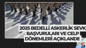 2025 Bedelli Askerlik Sevk Başvuruları ve Celp Dönemleri Açıklandı!