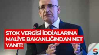 Stok Vergisi İddialarına Maliye Bakanlığından Net Yanıt!