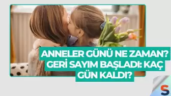 Anneler Günü Ne Zaman? Geri Sayım Başladı: Kaç Gün Kaldı?