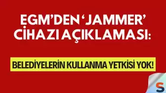 EGM’den ‘Jammer’ Cihazı Açıklaması: Belediyelerin Kullanma Yetkisi Yok!