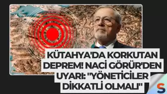 Kütahya'da Korkutan Deprem! Naci Görür'den Uyarı: "Yöneticiler Dikkatli Olmalı"