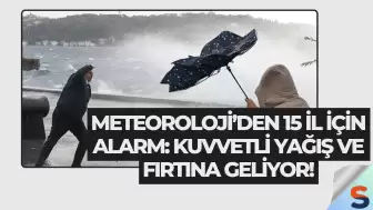 Meteoroloji’den 15 İl İçin Alarm: Kuvvetli Yağış ve Fırtına Geliyor!