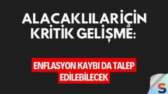 Alacaklılar İçin Kritik Gelişme: Enflasyon Kaybı da Talep Edilebilecek