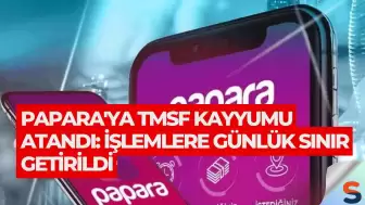 Papara'ya TMSF Kayyumu Atandı: İşlemlere Günlük Sınır Getirildi