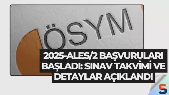 2025-ALES/2 Başvuruları Başladı: Sınav Takvimi ve Detaylar Açıklandı