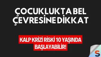 Çocuklukta Bel Çevresine Dikkat, Kalp Krizi Riski 10 Yaşında Başlayabilir!