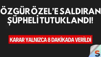 Özgür Özel’e Saldıran Şüpheli Tutuklandı! Karar Yalnızca 8 Dakikada Verildi