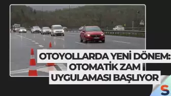 Otoyollarda Yeni Dönem: Otomatik Zam Uygulaması Başlıyor
