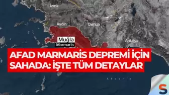 AFAD Marmaris Depremi İçin Sahada: İşte Tüm Detaylar