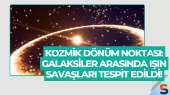 Kozmik Dönüm Noktası: Galaksiler Arasında Işın Savaşları Tespit Edildi!