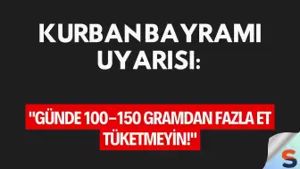 Kurban Bayramı Uyarısı: "Günde 100-150 Gramdan Fazla Et Tüketmeyin!"