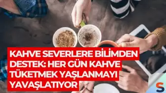 Kahve Severlere Bilimden Destek: Her Gün Kahve Tüketmek Yaşlanmayı Yavaşlatıyor