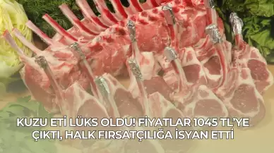 Kuzu Eti Lüks Oldu! Fiyatlar 1045 TL’ye Çıktı, Halk Fırsatçılığa İsyan Etti