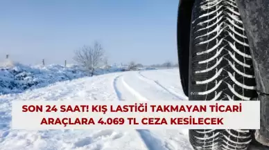 Son 24 Saat! Kış Lastiği Takmayan Ticari Araçlara 4.069 TL Ceza Kesilecek
