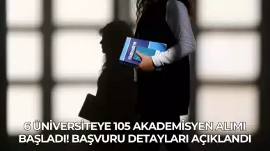 6 Üniversiteye 105 Akademisyen Alımı Başladı! Başvuru Detayları Açıklandı
