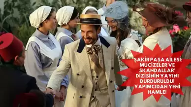 ‘Şakir Paşa Ailesi: Mucizeler ve Skandallar’ Dizisinin Yayını Durduruldu! Yapımcıdan Yeni Hamle!