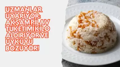 Uzmanlar Uyarıyor: Akşam Pilav Tüketimi Kilo Aldırıyor ve Uykuyu Bozuyor!