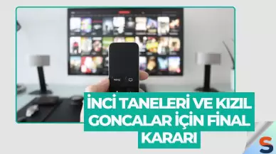 İnci Taneleri ve Kızıl Goncalar İçin Final Kararı