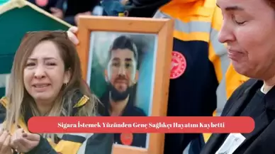 Sigara İstemek Yüzünden Genç Sağlıkçı Hayatını Kaybetti