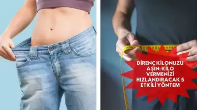Direnç Kilonuzu Aşın: Kilo Vermenizi Hızlandıracak 5 Etkili Yöntem