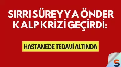 Sırrı Süreyya Önder Kalp Krizi Geçirdi: Hastanede Tedavi Altında