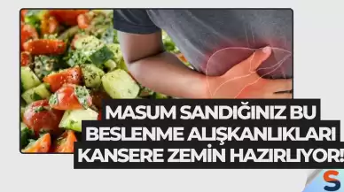 Masum Sandığınız Bu Beslenme Alışkanlıkları Kansere Zemin Hazırlıyor!