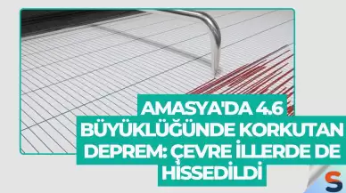 Amasya'da 4.6 Büyüklüğünde Korkutan Deprem: Çevre İllerde de Hissedildi