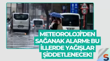 Meteoroloji’den Sağanak Alarmı: Bu İllerde Yağışlar Şiddetlenecek!