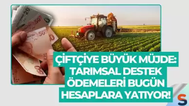 Çiftçiye Büyük Müjde: Tarımsal Destek Ödemeleri Bugün Hesaplara Yatıyor!