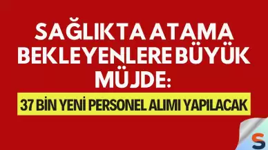 Sağlıkta Atama Bekleyenlere Büyük Müjde: 37 Bin Yeni Personel Alımı Yapılacak