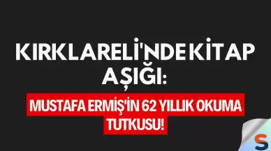 Kırklareli'nde Kitap Aşığı: Mustafa Ermiş'in 62 Yıllık Okuma Tutkusu!