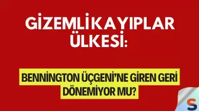 Gizemli Kayıplar Ülkesi: Bennington Üçgeni’ne Giren Geri Dönemiyor mu?