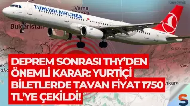 Deprem Sonrası THY’den Önemli Karar: Yurtiçi Biletlerde Tavan Fiyat 1750 TL’ye Çekildi!