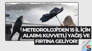 Meteoroloji’den 15 İl İçin Alarm: Kuvvetli Yağış ve Fırtına Geliyor!