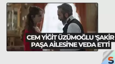 Cem Yiğit Üzümoğlu 'Şakir Paşa Ailesi'ne Veda Etti