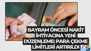 Bayram Öncesi Nakit İhtiyacına Yeni Düzenleme: Para Çekme Limitleri Artırıldı