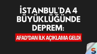 İstanbul'da 4 Büyüklüğünde Deprem: AFAD’dan İlk Açıklama Geldi