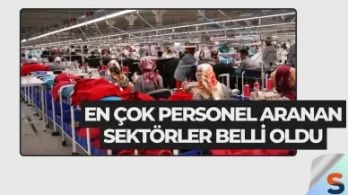 En Çok Personel Aranan Sektörler Belli Oldu