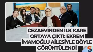 Cezaevinden ilk kare ortaya çıktı: Ekrem İmamoğlu ailesiyle böyle görüntülendi
