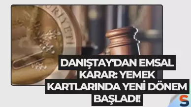 Danıştay'dan Emsal Karar: Yemek Kartlarında Yeni Dönem Başladı!
