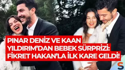 Pınar Deniz ve Kaan Yıldırım’dan Bebek Sürprizi: Fikret Hakan’la İlk Kare Geldi!