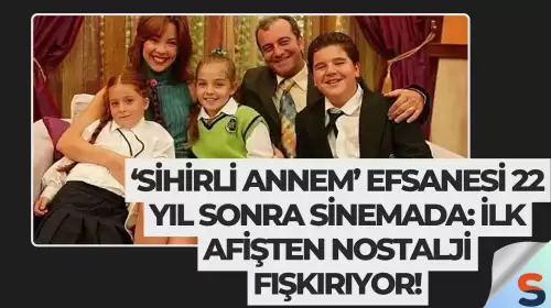 ‘Sihirli Annem’ Efsanesi 22 Yıl Sonra Sinemada: İlk Afişten Nostalji Fışkırıyor!