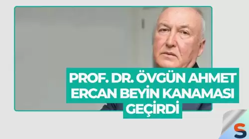 Prof. Dr. Övgün Ahmet Ercan Beyin Kanaması Geçirdi