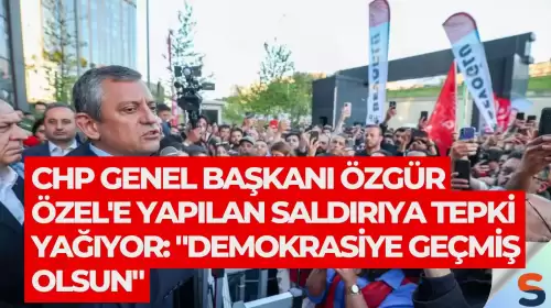 CHP Genel Başkanı Özgür Özel'e yapılan saldırıya tepki yağıyor: "Demokrasiye geçmiş olsun"