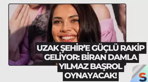 Uzak Şehir’e güçlü rakip geliyor: Biran Damla Yılmaz başrol oynayacak!