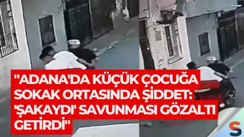 "Adana'da Küçük Çocuğa Sokak Ortasında Şiddet: 'Şakaydı' Savunması Gözaltı Getirdi"