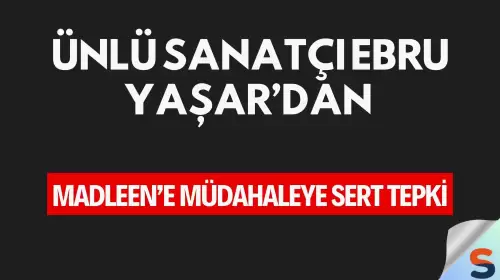 Ünlü Sanatçı Ebru Yaşar’dan Madleen’e Müdahaleye Sert Tepki