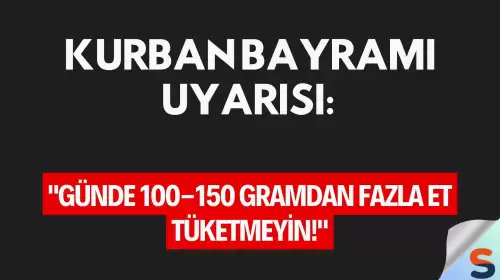 Kurban Bayramı Uyarısı: "Günde 100-150 Gramdan Fazla Et Tüketmeyin!"