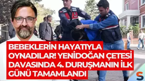 Bebeklerin hayatıyla oynadılar! Yenidoğan çetesi davasında 4. duruşmanın ilk günü tamamlandı